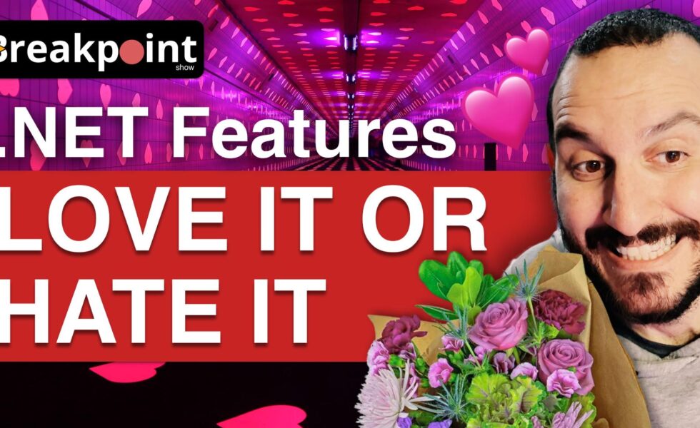 Episode 035 - .NET Features: Love it or Hate it