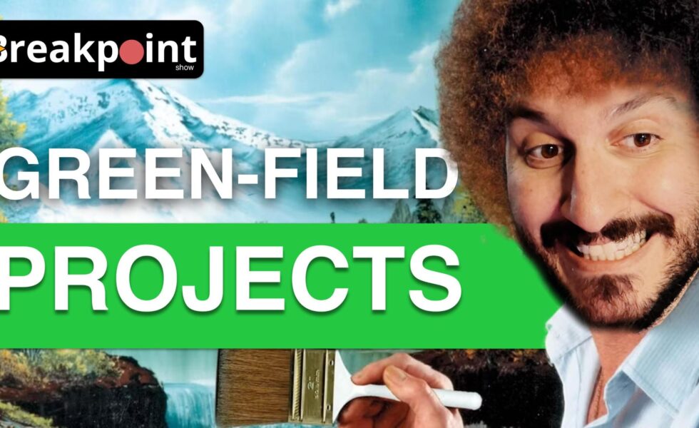 Episode 034 - Greenfield Projects